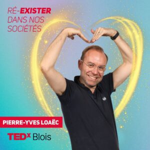 Pierre-Yves Loaëc - Ré-exister dans nos sociétés - TEDxBlois 2024