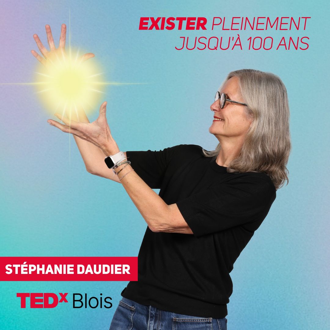 Stéphanie Daudier - Exister pleinement jusqu'à 100 ans - TEDxBlois 2024 Stéphanie Daudier - Exister pleinement jusqu'à 100 ans - TEDxBlois 2024