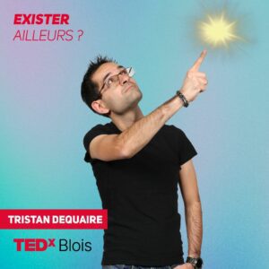 Tristan Dequaire - Exister ailleurs ? - TEDxBlois 2024