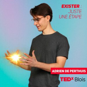 Adrien De Perthuis - Exister : juste une étape - TEDxBlois 2024
